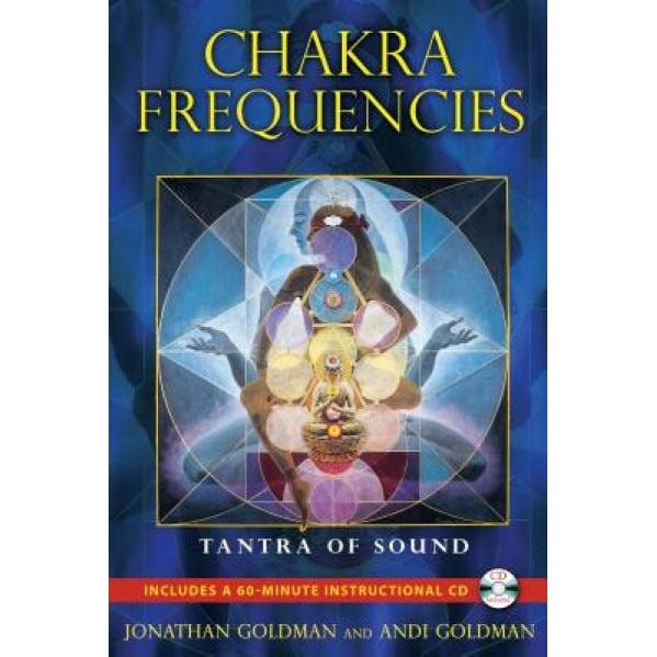 Chakra Frequencies: Tantra of Sound [With CD (Audio)] - Jonathan Goldman (Author)