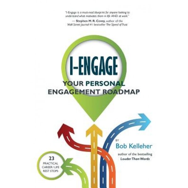 I-Engage: Your Personal Engagement Roadmap - Bob Kelleher (Author)