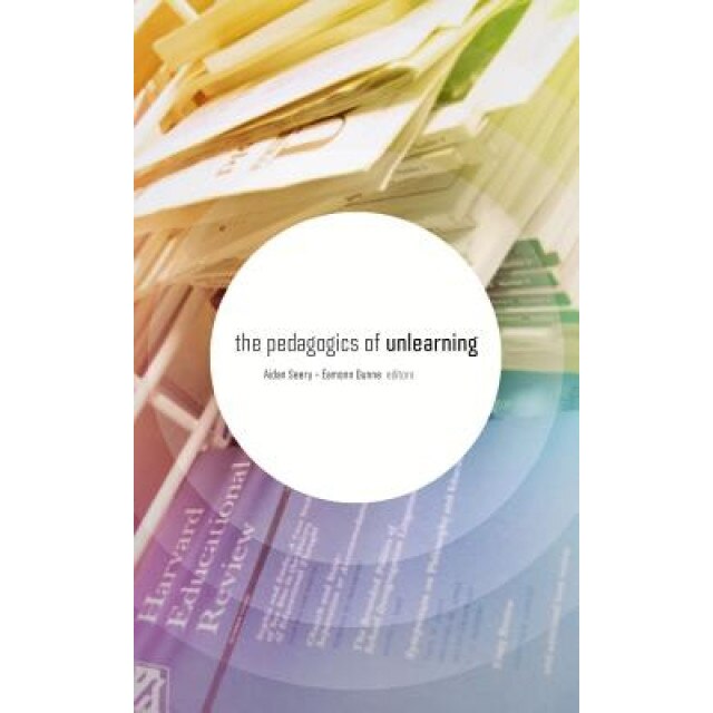 The Pedagogics of Unlearning, Aidan Seery (Author)