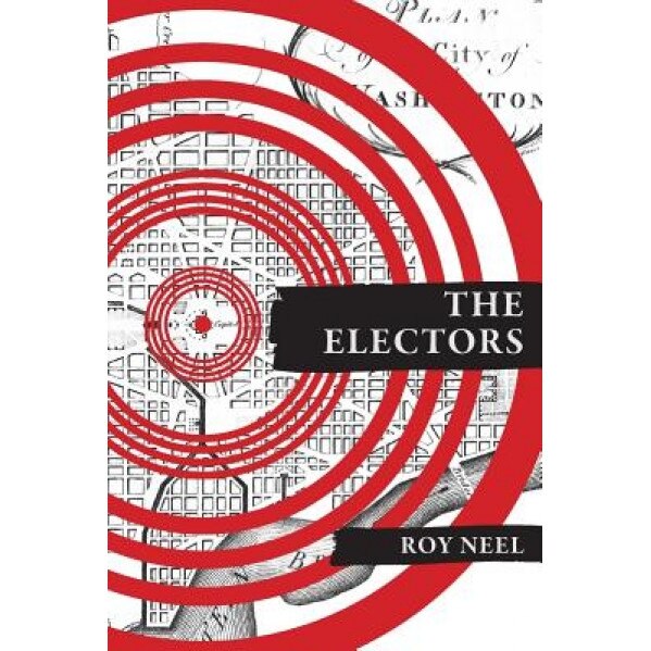 The Electors, Roy Neel (Author)