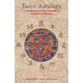 Taoist Astrology: A Handbook of the Authentic Chinese Tradition - Susan Levitt (Author) Taoist Astrology: A Handbook of the Authentic Chinese Tradition - Susan Levitt (Author)
