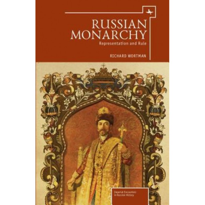 Russian Monarchy: Representation and Rule, Richard Wortman (Author)