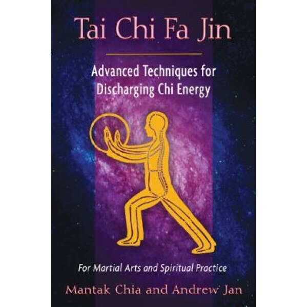 Tai Chi Fa Jin: Advanced Techniques for Discharging Chi Energy, Mantak Chia (Author)