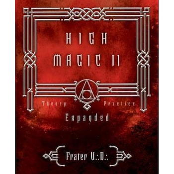 High Magic II: Expanded Theory and Practice - Frater U. D. (Author) High Magic II: Expanded Theory and Practice - Frater U. D. (Author)