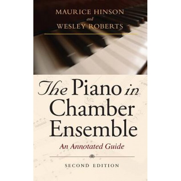 The Piano in Chamber Ensemble: An Annotated Guide, Maurice Hinson (Author)