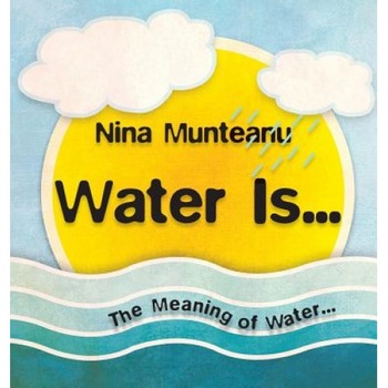 Water Is..., Nina Munteanu (Author) Water Is..., Nina Munteanu (Author)