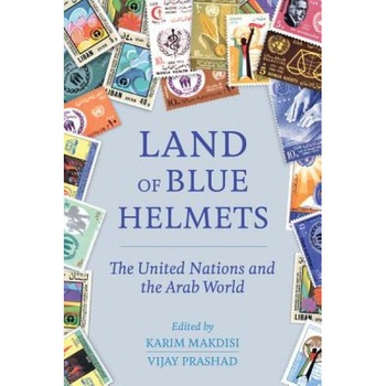 Land of Blue Helmets: The United Nations and the Arab World, Karim Makdisi (Editor) Land of Blue Helmets: The United Nations and the Arab World, Karim Makdisi (Editor)