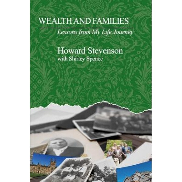 Wealth and Families: Lessons from My Life Journey, Howard Stevenson (Author)