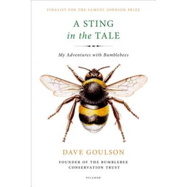 A Sting in the Tale: My Adventures with Bumblebees, Dave Goulson (Author)