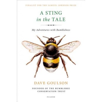 A Sting in the Tale: My Adventures with Bumblebees, Dave Goulson (Author) A Sting in the Tale: My Adventures with Bumblebees, Dave Goulson (Author)