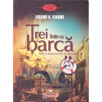 Trei intr-o barca - Jerome K. Jerome Trei intr-o barca - Jerome K. Jerome