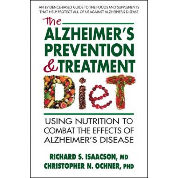 The Alzheimer's Prevention & Treatment Diet, Richard S. Isaacson MD (Author)