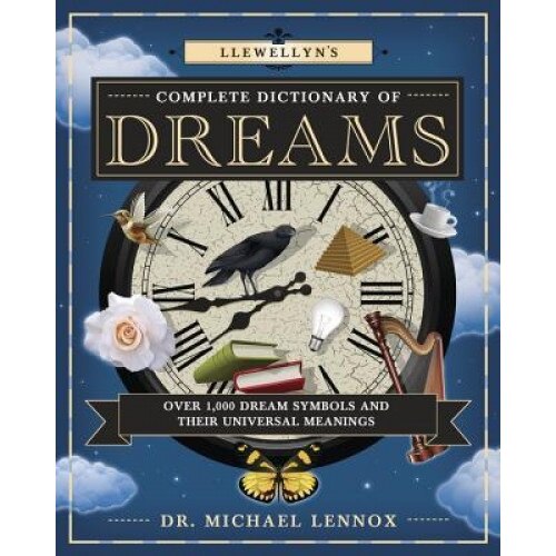 Llewellyn's Complete Dictionary of Dreams: Over 1,000 Dream Symbols and Their Universal Meanings - Michael Lennox (Author)