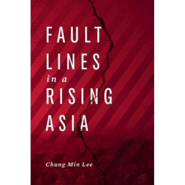 Fault Lines in a Rising Asia, Chung Min Lee (Author)