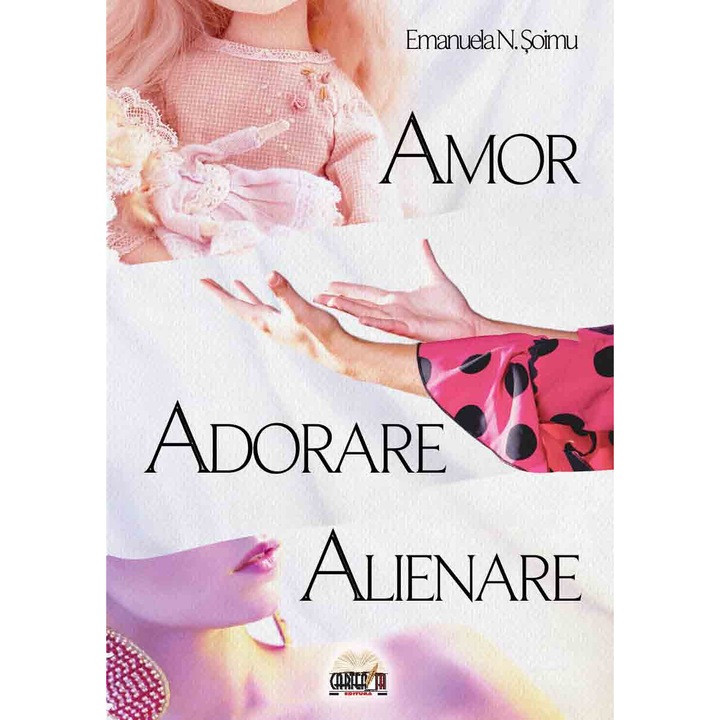 Amor, adorare, alienare, Editura Cartea Ta, Emanuela N Soimu, 2020,590 pagini
