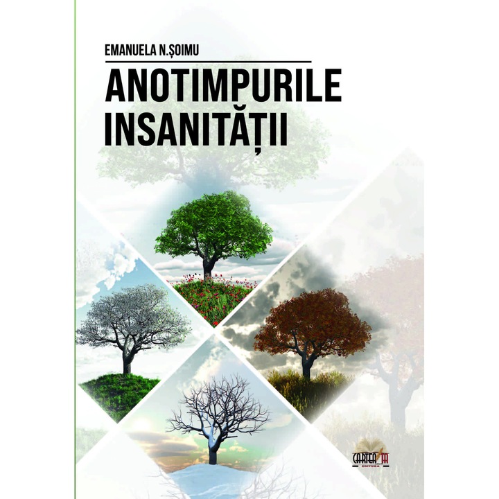 Anotimpurile insanitatii, Editura Cartea Ta, Emanuela N Soimu, 2022,286 pagini