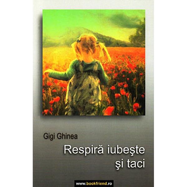 Respira iubeste si taci - Gigi Ghinea