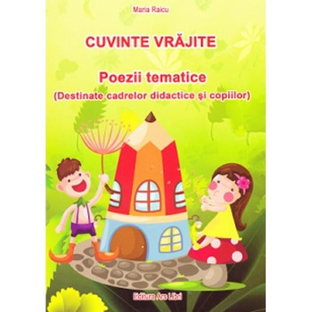 Cuvinte vrajite. Poezii tematice - Maria Raicu Cuvinte vrajite. Poezii tematice - Maria Raicu
