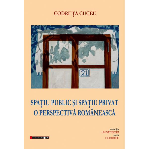 Spatiu public si spatiu privat. O perspectiva romaneasca - Codruta Cuceu