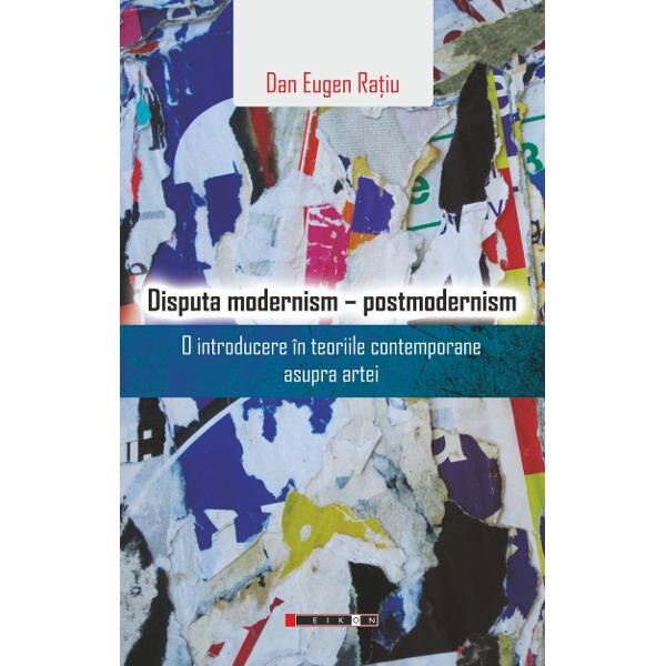 Disputa modernism - postmodernism - Dan Eugen Ratiu