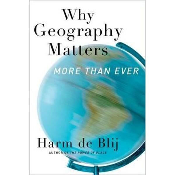 Why Geography Matters, More Than Ever