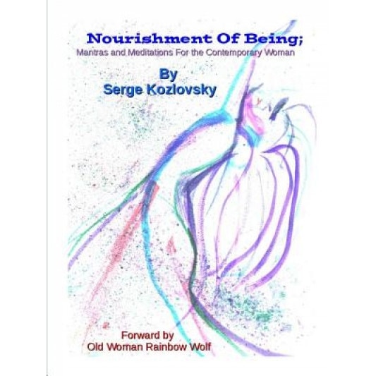 Nourishment of Soul Mantras and Meditations for the Contemporary Woman, Serge Kozlovsky (Author)