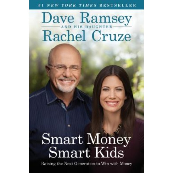 Smart Money Smart Kids: Raising the Next Generation to Win with Money - Dave Ramsey (Author)