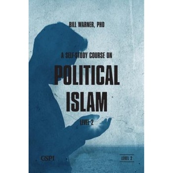 A Self-Study Course on Political Islam, Level 2, Bill Warner (Editor) A Self-Study Course on Political Islam, Level 2, Bill Warner (Editor)