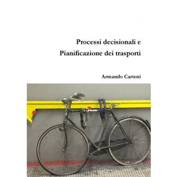Processi Decisionali E Pianificazione Dei Trasporti, Armando Carteni (Author)