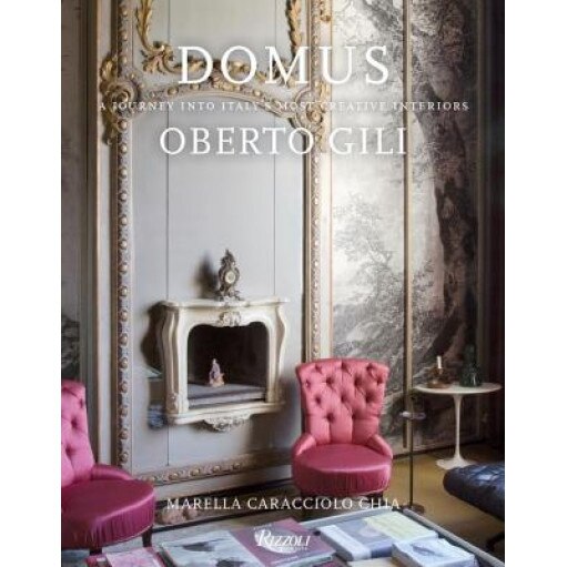 Domus: A Journey Into Italy's Most Creative Interiors, Oberto Gili (Author)