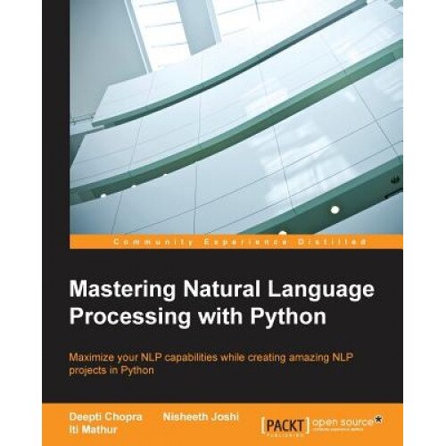 Mastering Natural Language Processing with Python, Deepti Chopra (Author)