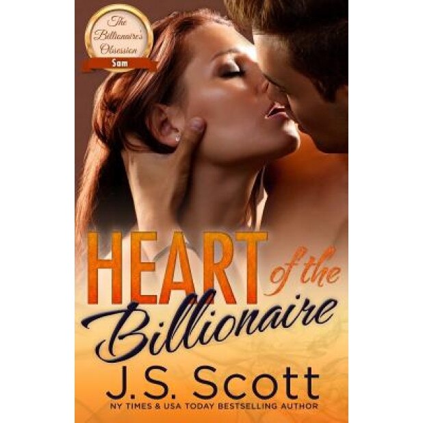 Heart of the Billionaire: : (The Billionaire's Obsession Sam), J. S. Scott (Author)