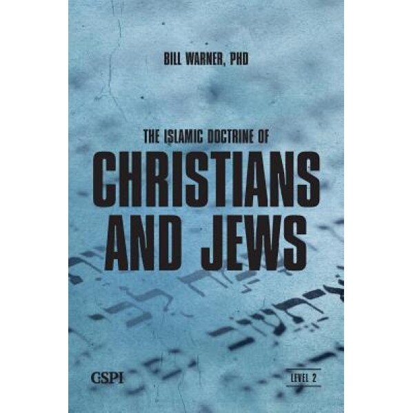 The Islamic Doctrine of Christians and Jews, Bill Warner (Author)