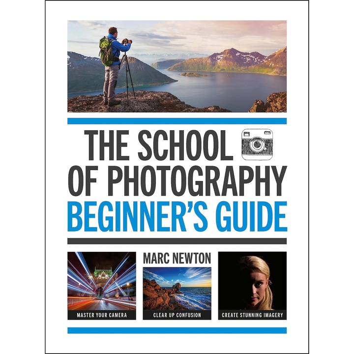 The School of Photography: Beginner's Guide - Marc Newton