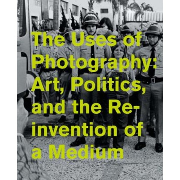 The Uses of Photography: Art, Politics, and the Reinvention of a Medium, Jill Dawsey (Editor)