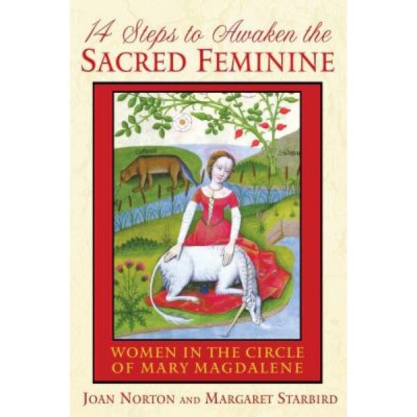 14 Steps to Awaken the Sacred Feminine: Women in the Circle of Mary Magdalene - Joan Norton (Author)