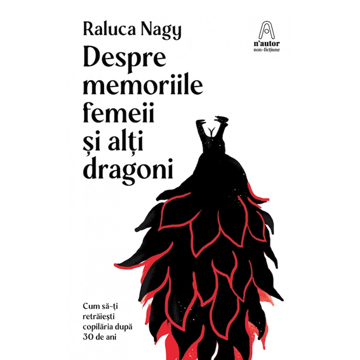 Despre memoriile femeii si alti dragoni - Raluca Nagy, editia 2023