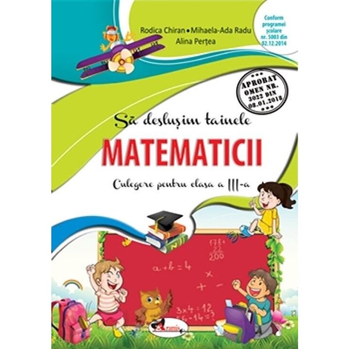 Sa Deslusim Tainele Matematicii - Clasa 3 - Culegere - Rodica Chiran, Mihaela-ada Radu, Alina Pertea