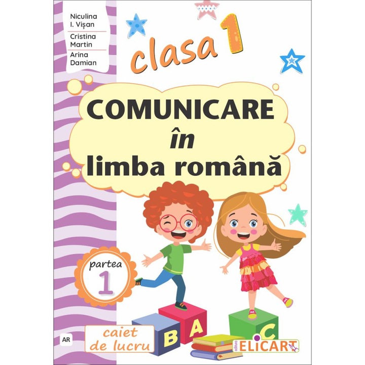 Comunicare In Limba Romana - Clasa 1 Partea 1 - Caiet (ar) - Niculina I. Visan, Cristina Martin, Arina Damian