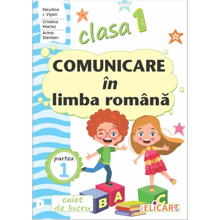 Comunicare In Limba Romana - Clasa 1 Partea 1 - Caiet (i) - Niculina I. Visan, Cristina Martin, Arina Damian