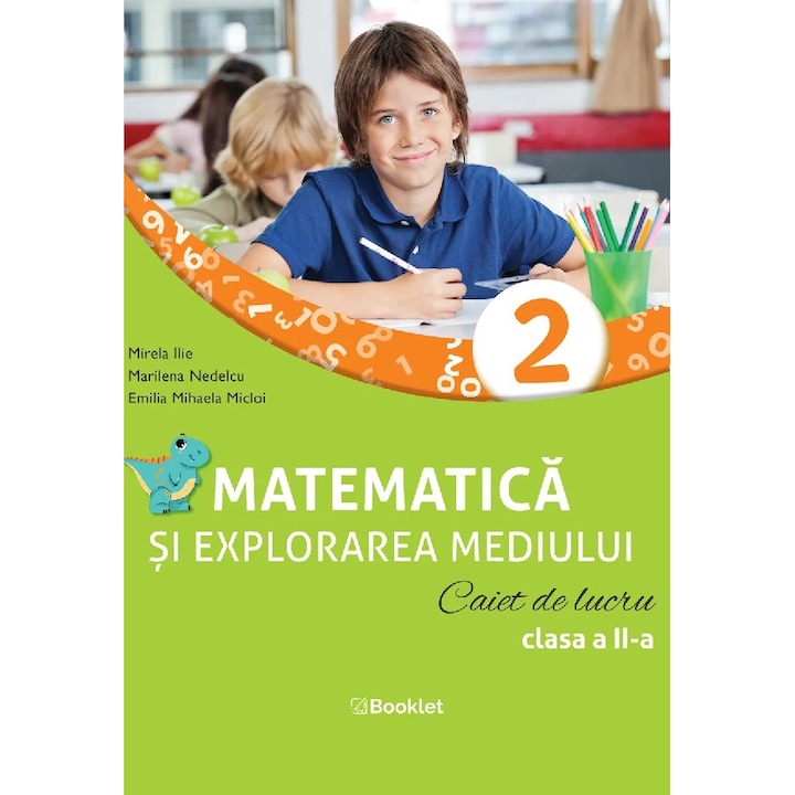 Matematica Si Explorarea Mediului - Clasa 2 - Caiet De Lucru - Mirela Ilie, Marilena Nedelcu, Emilia Mihaela Micloi