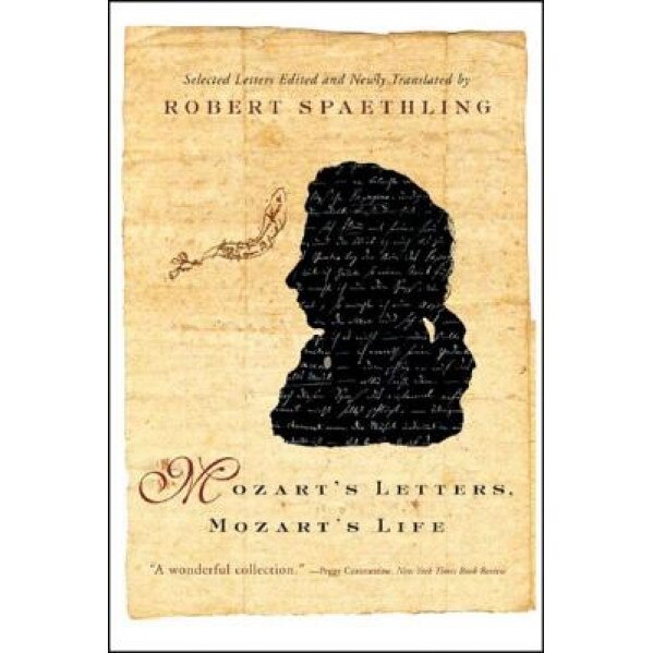 Mozart's Letters, Mozart's Life, Wolfgang Amadeus Mozart (Author)