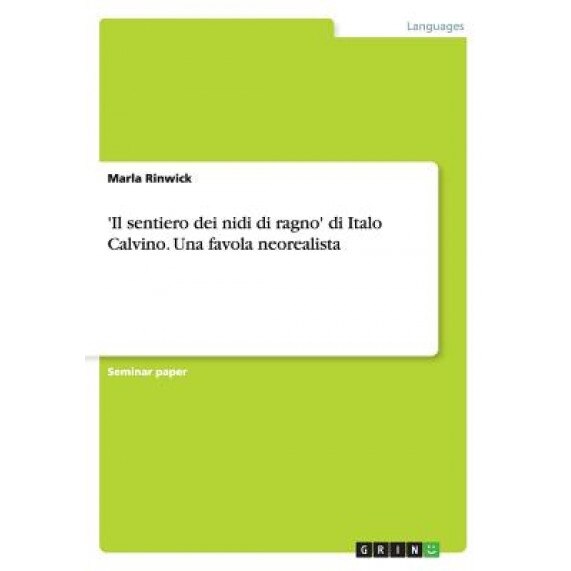 'Il Sentiero Dei Nidi Di Ragno' Di Italo Calvino - Una Favola Neorealista, Franca Kropp (Author)