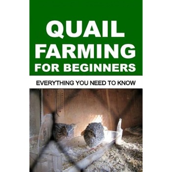 Quail Farming for Beginners: Everything You Need to Know, Francis Okumu (Author) Quail Farming for Beginners: Everything You Need to Know, Francis Okumu (Author)