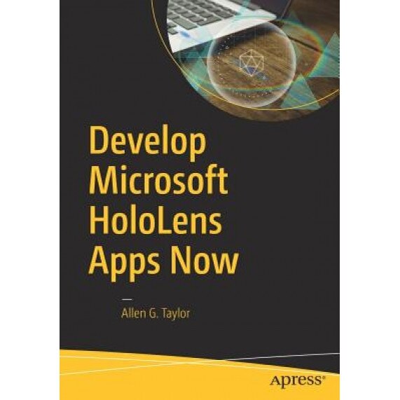 Develop Microsoft Hololens Apps Now, Allen G. Taylor (Author)