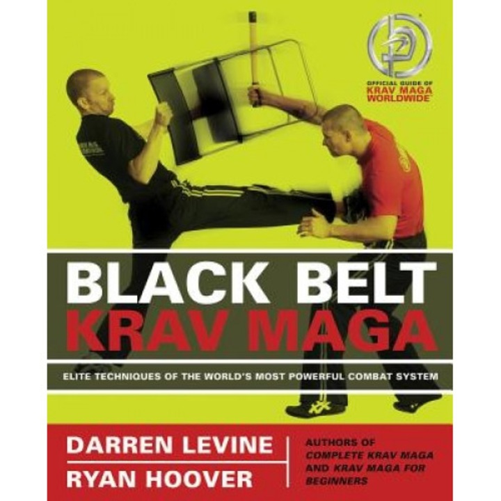 Black Belt Krav Maga: Elite Techniques of the World's Most Powerful Combat System, Darren Levine (Author)