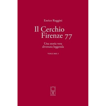 Il Cerchio Firenze 77 Volume I: Una Storia Vera Divenuta Leggenda - Enrico Ruggini (Author) Il Cerchio Firenze 77 Volume I: Una Storia Vera Divenuta Leggenda - Enrico Ruggini (Author)