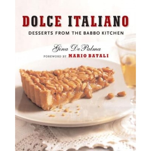 Dolce Italiano: Desserts from the Babbo Kitchen, Gina Depalma (Author)