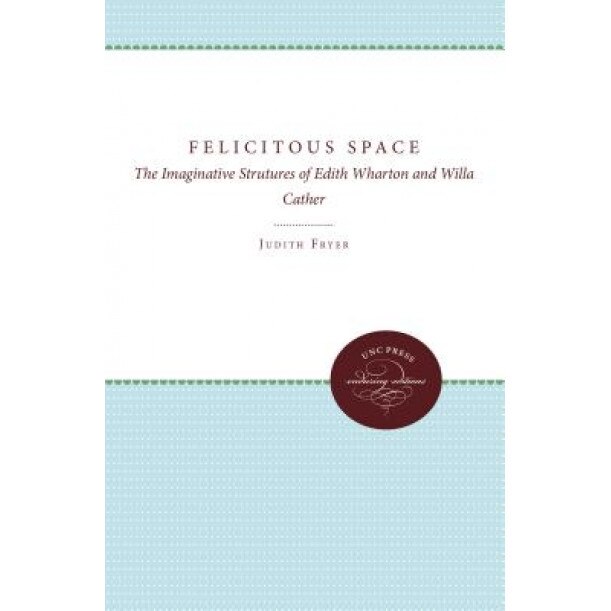 Felicitous Space, Judith Fryer (Author)