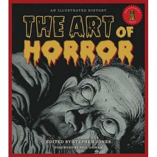 The Art of Horror: An Illustrated History, Stephen Jones (Editor)